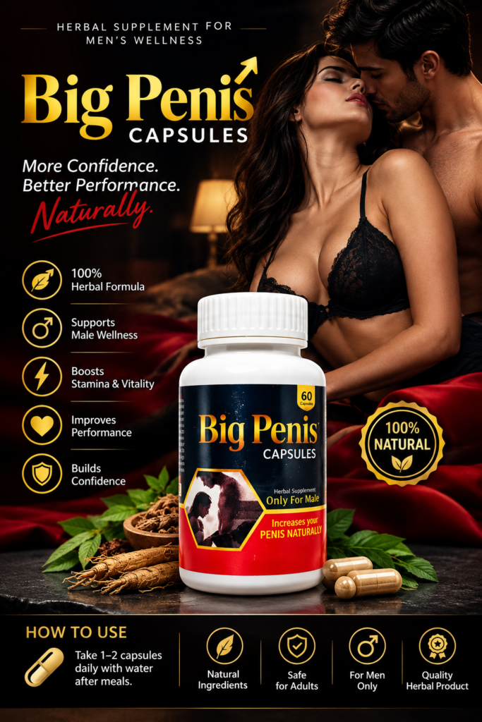 Big Penis Capsules – Herbal Male Wellness Supplement 60 capsule